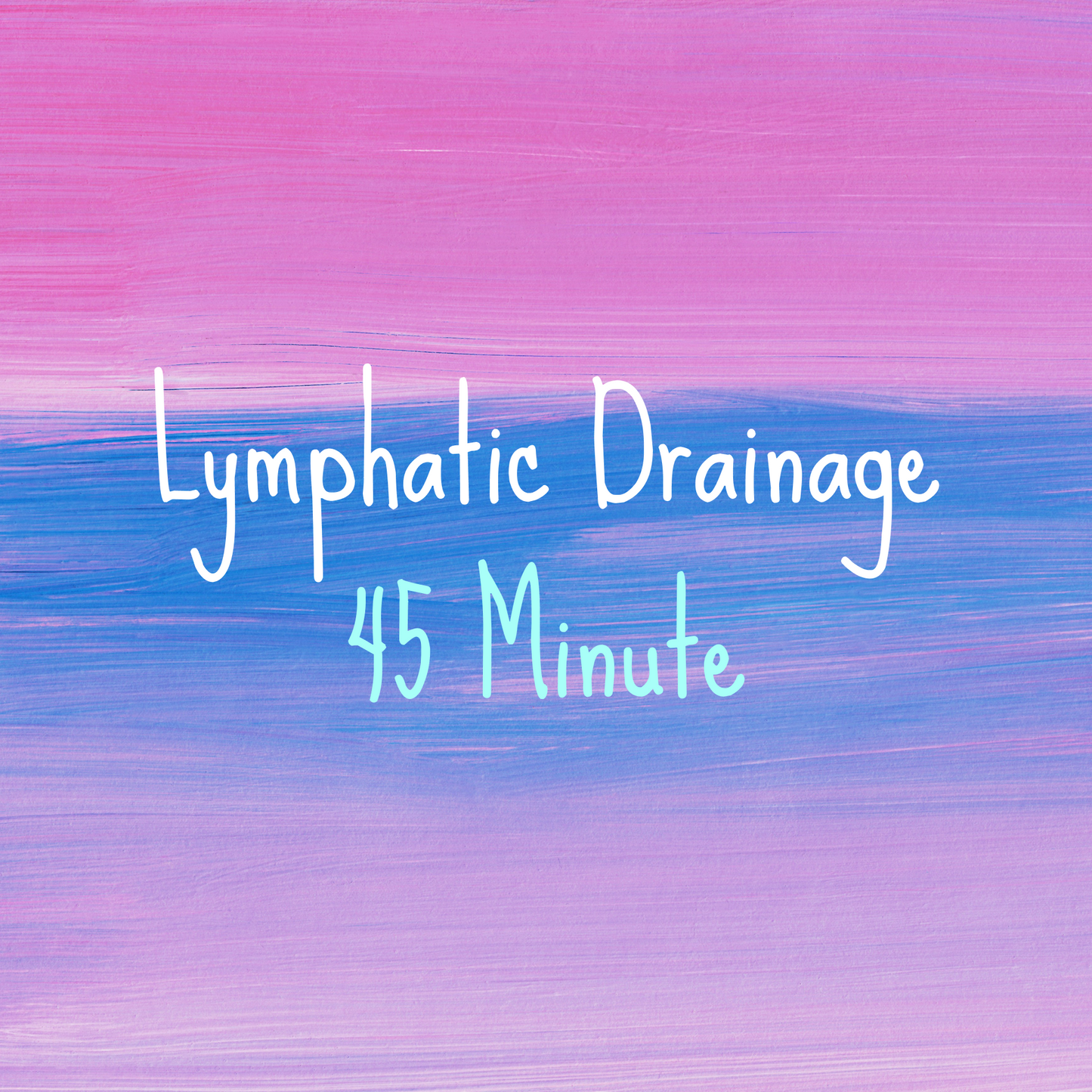 Text 'Lymphatic Drainage 45 Minute' on a gradient background of pink and blue.