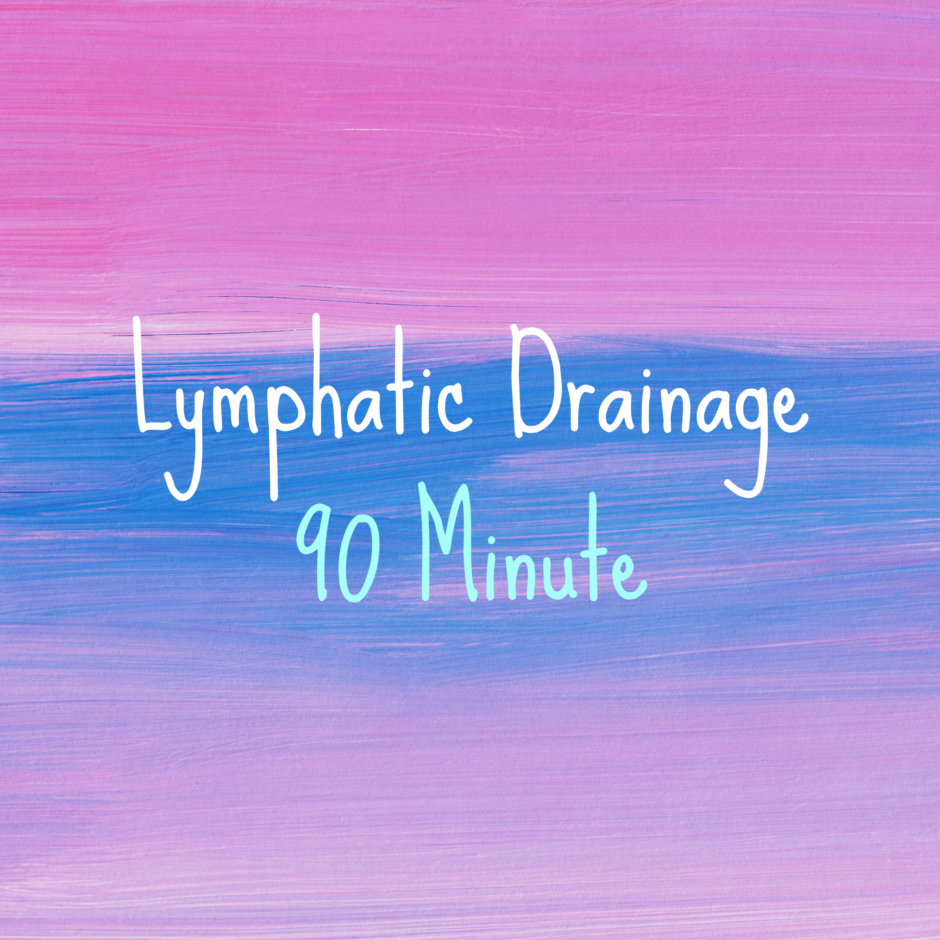 Text 'Lymphatic Drainage 90 Minute' on a gradient background from pink to blue.