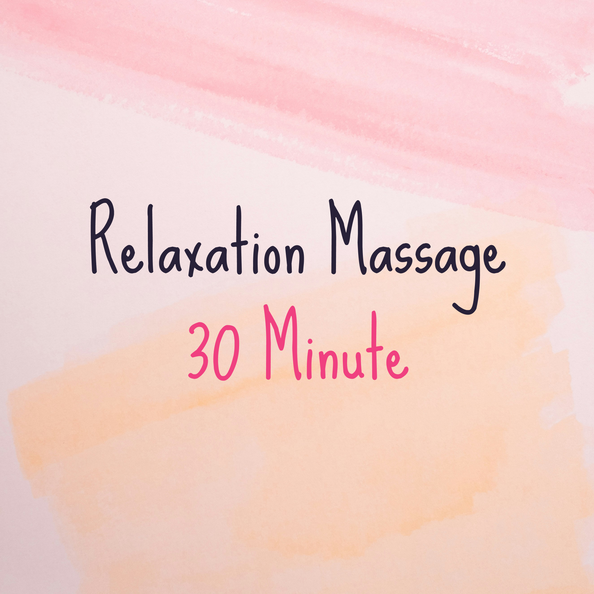 Text 'Relaxation Massage 30 Minute' on a watercolor background with pink and orange hues.